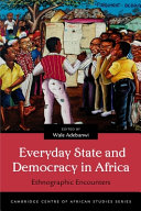 Everyday state and democracy in Africa : : ethnographic encounters /
