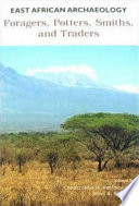 East African Archaeology : : Foragers, Potters, Smiths, and Traders /