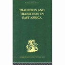 Tradition and transition in East Africa : : studies of the tribal element in the modern era /