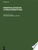 Orientalistische Literaturzeitung : : Zeitschrift für die Wissenschaft vom ganzen Orient und seinen Beziehungen zu den angrenzenden Kulturkreisen.