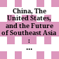 China, The United States, and the Future of Southeast Asia : : U.S.-China Relations, Volume II /