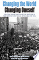 Changing the World, Changing Oneself : : Political Protest and Collective Identities in West Germany and the U.S. in the 1960s and 1970s /