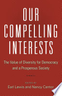 Our Compelling Interests : : The Value of Diversity for Democracy and a Prosperous Society /