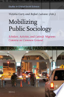 Mobilizing public sociology : : scholars, activists, and Latina migrants converse on common ground /