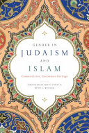Gender in Judaism and Islam : : Common Lives, Uncommon Heritage /