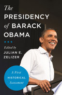 The Presidency of Barack Obama : : A First Historical Assessment /