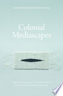 Colonial mediascapes : : sensory worlds of the early Americas /