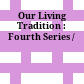 Our Living Tradition : : Fourth Series /