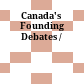 Canada's Founding Debates /