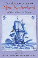 The archaeology of New Netherland : : a world built on trade /