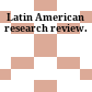 Latin American research review.