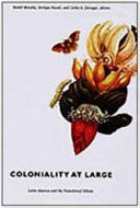 Coloniality at large : : Latin America and the postcolonial debate /