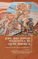 Jews and Jewish Identities in Latin America : : Historical, Cultural, and Literary Perspectives /