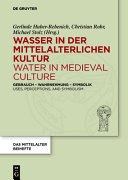 Wasser in der mittelalterlichen Kultur : : Gebrauch - Wahrnehmung - Symbolik /
