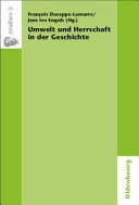 Umwelt und Herrschaft in der Geschichte : : environnement et pouvoir : une approche historique /