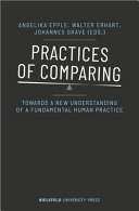 Practices of comparing : : towards a new understanding of a fundamental human practice /