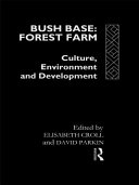 Bush base, forest farm : culture, environment and development /