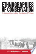 Ethnographies of Conservation : : Environmentalism and the Distribution of Privilege /