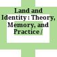 Land and Identity : : Theory, Memory, and Practice /