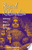 Beyond Rationalism : : Rethinking Magic, Witchcraft and Sorcery /