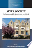 After Society : : Anthropological Trajectories out of Oxford /