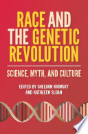Race and the Genetic Revolution : : Science, Myth, and Culture /