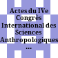 Actes du IVe Congrès International des Sciences Anthropologiques et Ethnologiques : Vienne, 1 - 8 septembre 1952