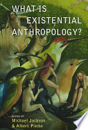 What Is Existential Anthropology? /