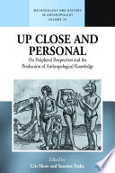 Up Close and Personal : : On Peripheral Perspectives and the Production of Anthropological Knowledge /