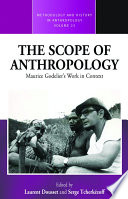 The Scope of Anthropology : : Maurice Godelier’s Work in Context /