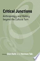 Critical Junctions : : Anthropology and History beyond the Cultural Turn /