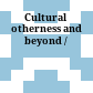 Cultural otherness and beyond /