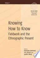 Knowing how to know : fieldwork and the ethnographic present /