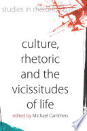 Culture, Rhetoric and the Vicissitudes of Life /