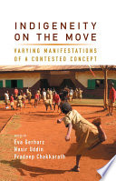 Indigeneity on the Move : : Varying Manifestations of a Contested Concept /