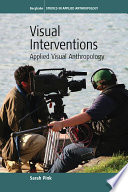 Visual Interventions : : Applied Visual Anthropology /