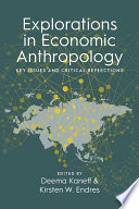 Explorations in Economic Anthropology : : Key Issues and Critical Reflections /