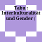 Tabu : : Interkulturalität und Gender /