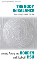 The body in balance : : humoral medicines in practice /