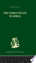 The family estate in Africa : : studies in the role of property in family structure and lineage continuity /