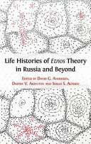 Life histories of Etnos theory in Russia and beyond /