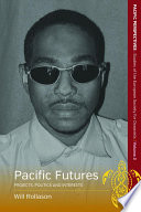 Pacific Futures : : Projects, Politics and Interests /