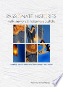 Passionate histories : : myth, memory and Indigenous Australia /
