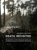 Death revisited : : the excavation of three Bronze Age barrows and surrounding landscape at Apeldoorn-Wieselseweg /