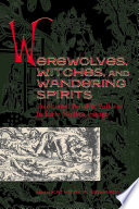 Sixteenth Century Essays & Studies. Werewolves, Witches, and Wandering Spirits : : Traditional Belief and Folklore in Early Modern Europe /