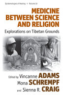 Medicine between science and religion : explorations on Tibetan grounds /