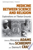 Medicine Between Science and Religion : : Explorations on Tibetan Grounds /
