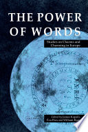 The Power of Words : : Studies on Charms and Charming in Europe /