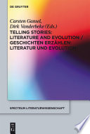 Telling Stories / Geschichten erzählen : : Literature and Evolution / Literatur und Evolution /