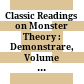 Classic Readings on Monster Theory : : Demonstrare, Volume One /